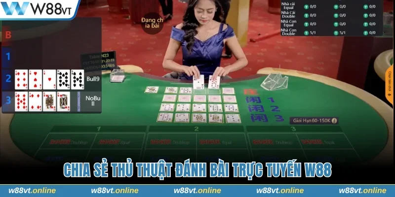 Chia sẻ thủ thuật đánh bài trực tuyến W88